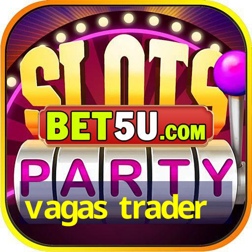 vagas trader